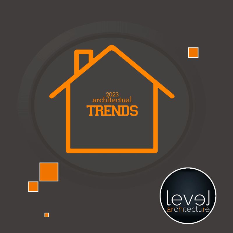 Current architectural trends 2023 news item at Level Architecture